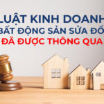 Luật kinh doanh bất động sản sửa đổi đã được thông qua và áp dụng